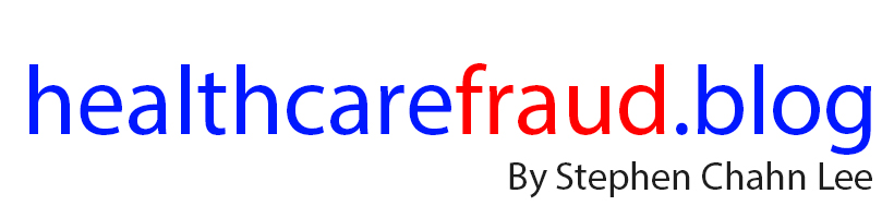 Healthcare Fraud Blog by Stephen Lee